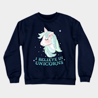 Unicorn: I believe in unicorns Crewneck Sweatshirt